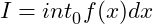 \[I=int_{0}^{} f(x)dx\]