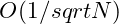 \[O(1/sqrt{N})\]